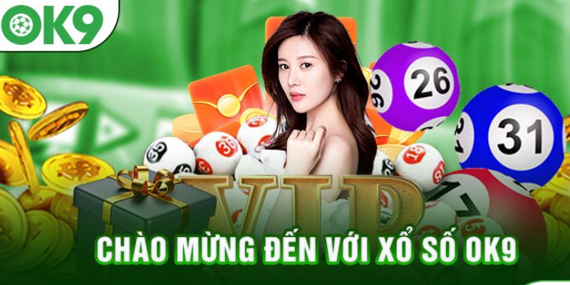 Tìm hiểu sơ lược về sảnh xổ số OK9